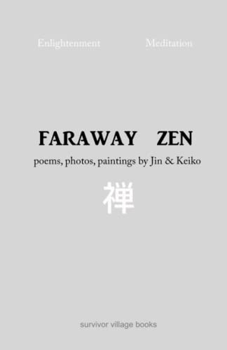 Faraway Zen: Poems, photos, and paintings by Jin & Keiko