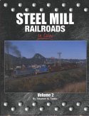 Steel Mill Railroads In Color, Vol. 2 1582483256 Book Cover