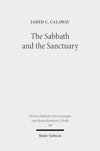 The Sabbath and the Sanctuary: Access to God in the Letter to the Hebrews and its Priestly Context (Wissenschaftliche Untersuchungen Zum Neuen Testament 2.Reihe)