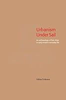 Urbanism Under Sail - An Archaeology of Fluit Ships in Early Modern Everyday Life 9187843021 Book Cover