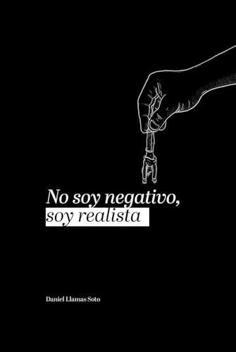 No soy negativo, soy realista.