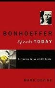 Bonhoeffer Speaks Today: Following Jesus at all Costs