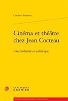 Cinema Et Theatre Chez Jean Cocteau: Intermedialite Et Esthetique 2812405708 Book Cover