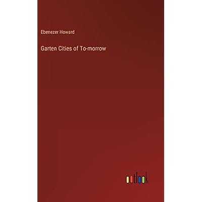 Garten Cities of To-morrow