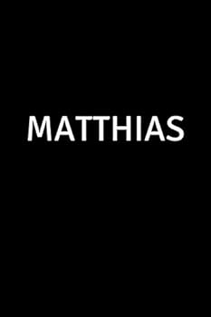 Matthias : Personalized Notebook - Simple Gift for Man/Boyfriend/Boss Named Matthias Journal Diary (110 Pages, Blank, Lined 6 X 9 Inches)