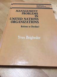 Management Problems in United Nations Organizations: Reform or Decline? (Studies in International Political Economy)
