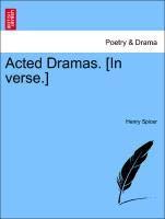 Acted Dramas. [In Verse.]
