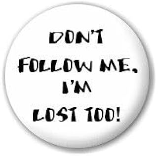 DON'T FOLLOW ME, I'M LOST TOO Pin badge for back bag bag