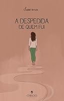 A despedida de quem fui (Portuguese Edition) 9893710197 Book Cover