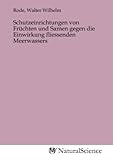 Schutzeinrichtungen von Früchten und Samen gegen die Einwirkung fliessenden Meerwassers