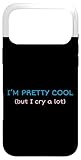 I'm Pretty Cool But I Cry A Lot Crybaby Gifts