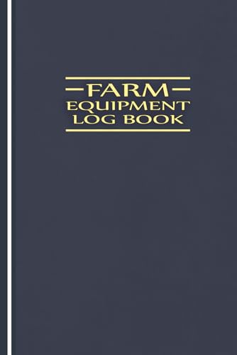 Farm Equipment Log Book: Organized Tracker for Equipment Details, Purchase Info, Repairs, Warranties & Notes