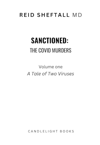 SANCTIONED: The COVID Murders: Volume One A Tale of Two Viruses