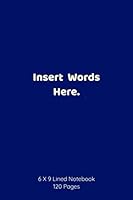 Insert Words Here. :Lined Notebook : Simple, Cute, Lined Notebook, Matte Cover, Unisex, Good Quality, Perfect for Notes, As a Journal or Diary or Just to Record Your Ideas. Makes a Great Gift for Thos 1654839590 Book Cover