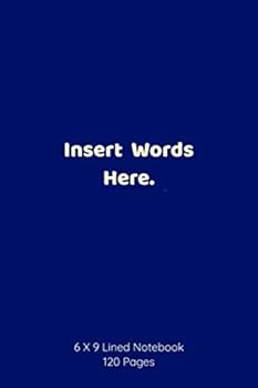 Paperback Insert Words Here. :Lined Notebook: Simple, Cute, Lined Notebook, Matte Cover, Unisex, Good quality, Perfect for notes, as a Journal or Diary or just ... 9, 120 Pages) (Just For Giggles / Real Talk) Book