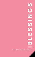 Blessings : A 30-Day Guided Journal 1952605067 Book Cover