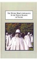 The Appearance of the Mythic Hero in the Twelve Seasons of Nature: His Dramatic Action in Literature and Film book cover
