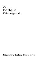 A Parlous Disregard 1517364523 Book Cover
