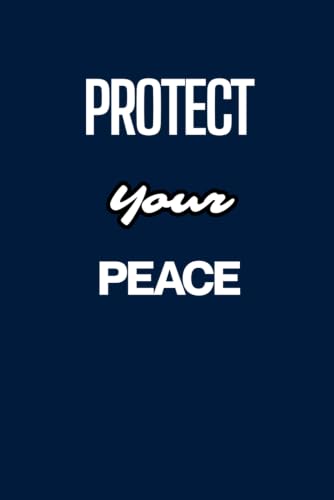 Protect Your Peace. Notebook: A Minimalist Motivational Notebook for Daily Notes, Journaling, and Quiet Progress