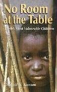 [( No Room at the Table: Earth`s Most Vulnerable Children )] [by: Donald H. Dunson] [Jan-2004]