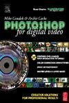 Photoshop For Digital Video: Creative Soultions For Professional Results