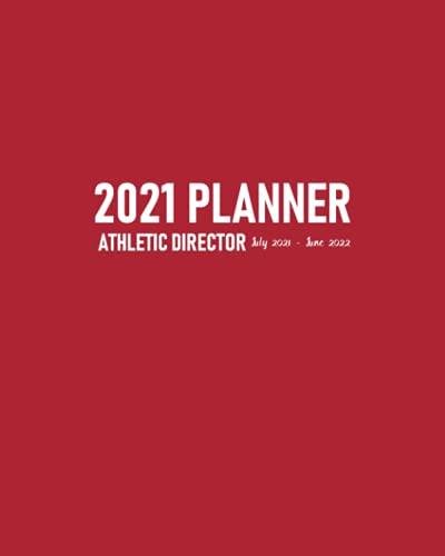 Athletic Director Planner 2021 July 2021-June 2022: Calendar to Schedule Team Meetings and Training Sessions Plus Address Pages for School Sports Team’s Contact Details