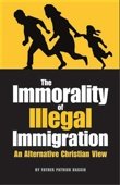 The Immorality of Illegal Immigration: An Alter... 0981808670 Book Cover