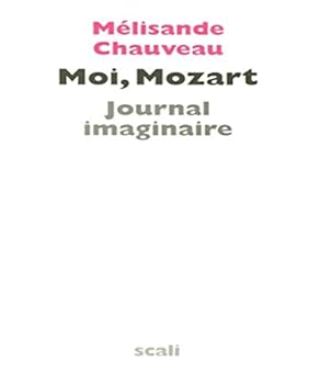 Paperback Moi, Mozart : Journal imaginaire [French] Book