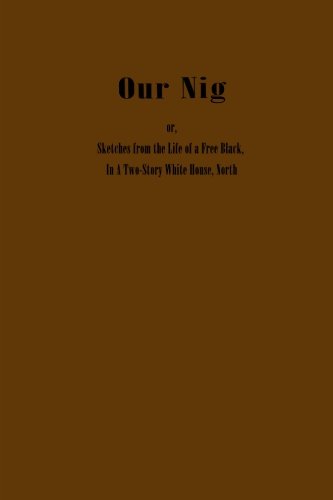 Our Nig; or, Sketches from the Life of a Free B... 1482587459 Book Cover
