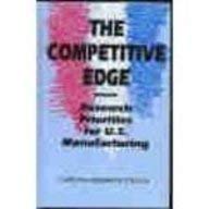 The Competitive Edge: Research Priorities For U. S. Manufacturing