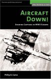 Aircraft Down!: Evading Capture in WWII Europe (Potomac Books' History of War series) (Potomac's The History of War)