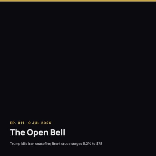 The Open Bell &mdash; Ep. 011 &mdash; 9 Jul 2026