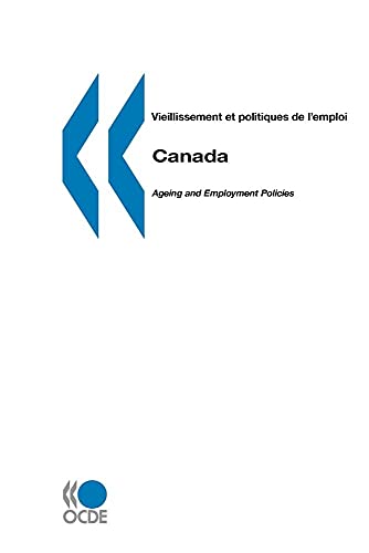 Viellissement Et Politique De L'emploi/ageing And Employment Policies Canada (French Edition)