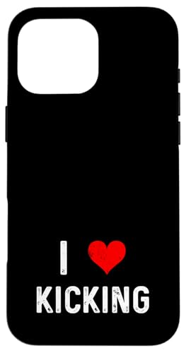 I Love Kicking - n[g LbN{NVO LbN{NT[ iZ X}zP[X iPhone 16 Pro Max p