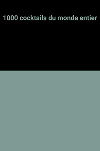 1000 cocktails du monde entier