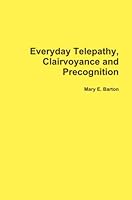 Everyday Telepathy, Clairvoyance and Precognition 0557229820 Book Cover
