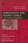 Asthma and Rhinitis During Pregnancy, an Issue of Immunology and Allergy Clinics