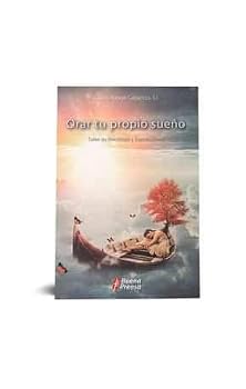 ORAR TU PROPIO SUEÑO: TALLER DE PSICOLOGIA Y ESPIRITUALIDAD.