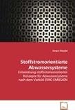 Stoffstromorientierte Abwassersysteme: Entwicklung stoffstromorientierter Konzepte für Abwassersysteme nach dem Vorbild ZERO EMISSION