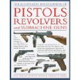The Illustrated Encyclopedia of Pistols, Revolv... 1846811260 Book Cover