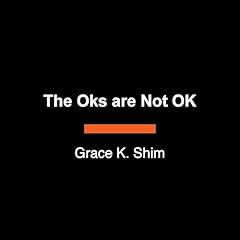The Oks are Not OK Audiobook By Grace K. Shim cover art