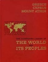 The Illustrated Library of The world and its Peoples: Greece, Cyprus, and Mount Athos B000ND7P7U Book Cover