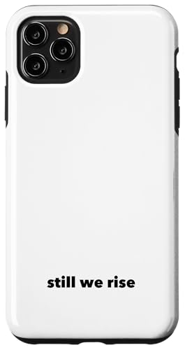 Still We Rise motivational inspirational quote �X�}�z�P�[�X iPhone 11 Pro Max �p
