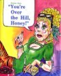 Nadine Says: You're Over The Hill, Honey! B0018OI6DU Book Cover