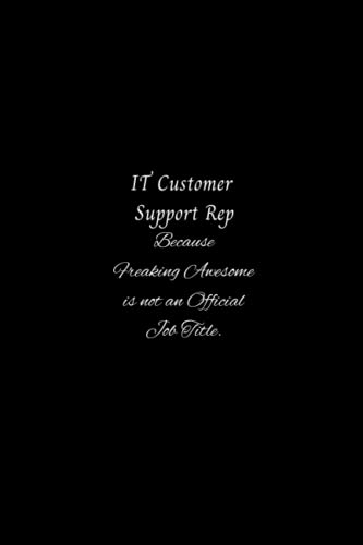 IT Customer Support Rep Because Freaking Awesome is not an Official Job Title: Lined Notebook, Journal