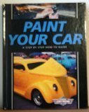 Hardcover Paint Your Car: A Step by Step How-To Guide (Complete Street Machine Library) Book