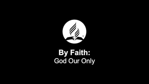 By Faith: God Our Only - September 13, 2025