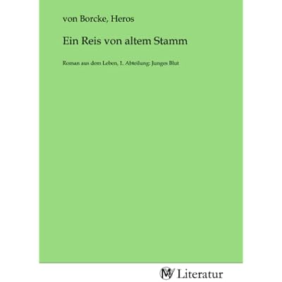 Ein Reis von altem Stamm: Roman aus dem Leben, 1. Abteilung