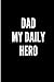 DAD MY DAILY HERO