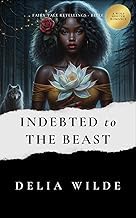 Important Characters of Kindle Edition Indebted to the Beast: A Wolf Shifter Romance (Fairy Tale Retellings - Belle) Detailed Review Kindle & Audio Preview Must Read